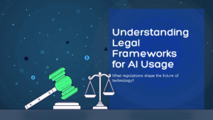 What Legal Frameworks Govern AI Usage?