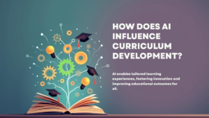 How Does AI Influence Curriculum Development?