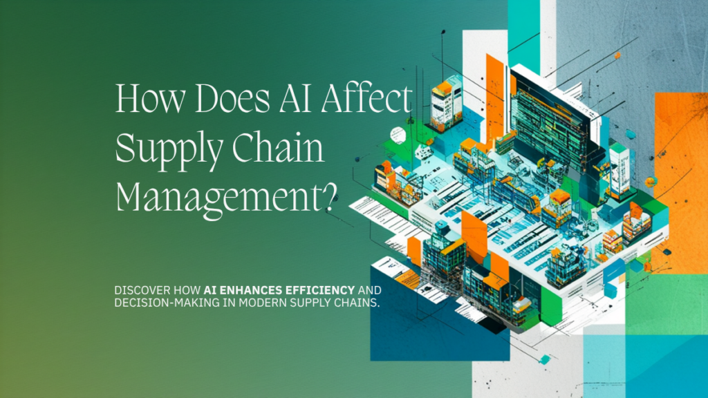How Does AI Affect Supply Chain Management?
