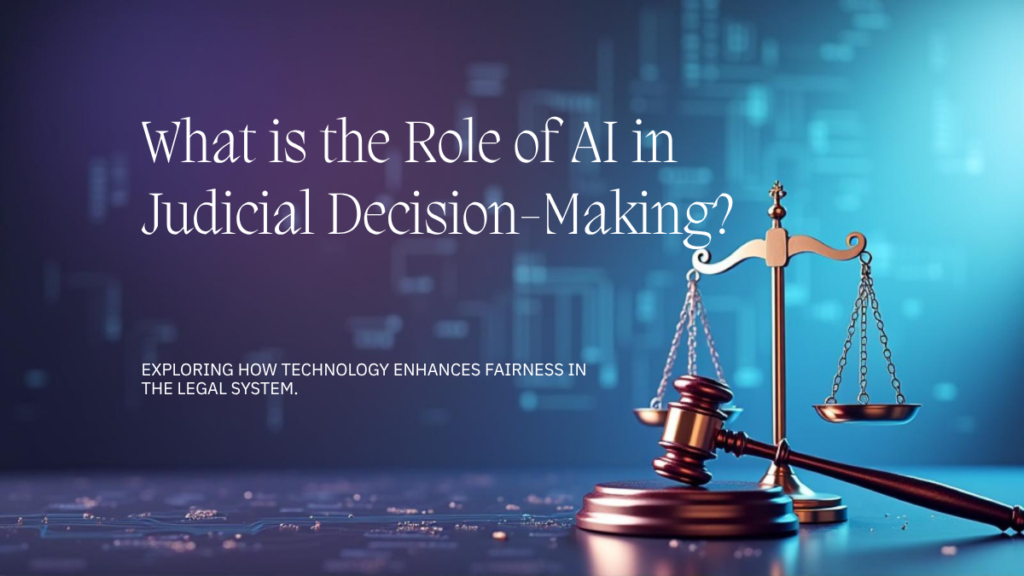 What is the Role of AI in Judicial Decision-Making?