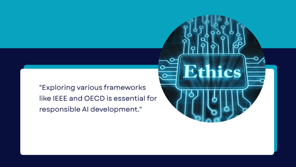 What Frameworks Exist for Ethical AI Development?