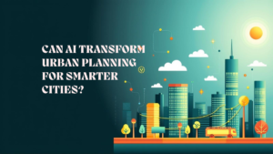 Can AI Help in Urban Planning and Development?