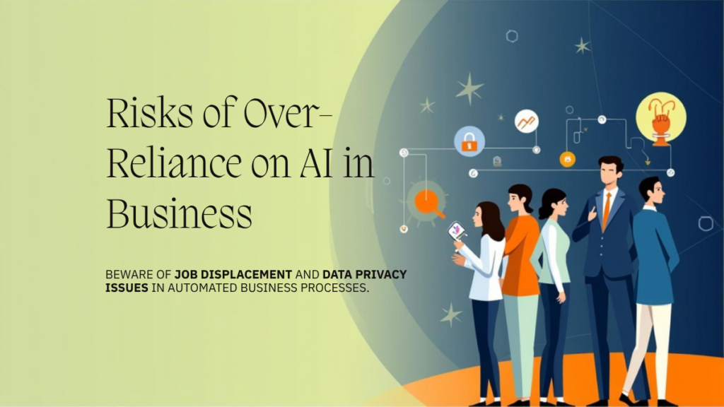 What Are the Risks of Over-Reliance on AI in Business?
